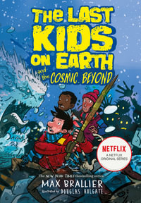 The Last Kids on Earth and the Cosmic Beyond : Last Kids On Earth - Max Brallier