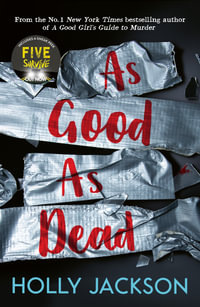 As Good as Dead : A Good Girl's Guide to Murder: Book 3 - Holly Jackson