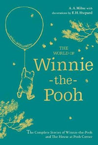 Winnie-the-Pooh: The World of Winnie-the-Pooh - A.A. Milne