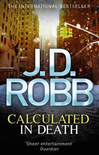 Calculated in Death : In Death: Book 36 - J.D. Robb