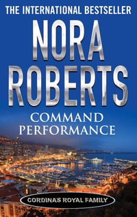 Command Performance : Cordinas Royal Family : Book 1 - Nora Roberts