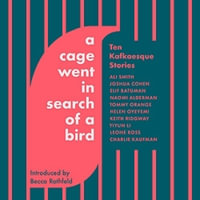 A Cage Went in Search of a Bird : Ten Kafkaesque Stories - Matt Reeves