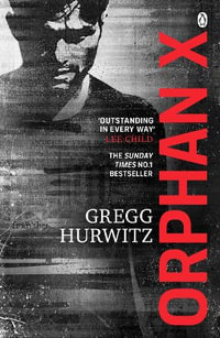 Orphan X : An Orphan X Novel - Gregg Hurwitz