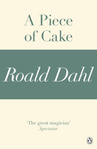 A Piece of Cake (A Roald Dahl Short Story) eBook by Roald | 9781405911269 | Booktopia