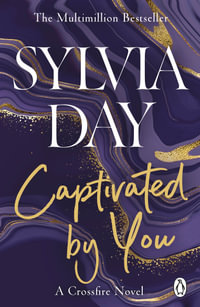 Captivated by You : The Crossfire Series : Book 4 - Sylvia Day