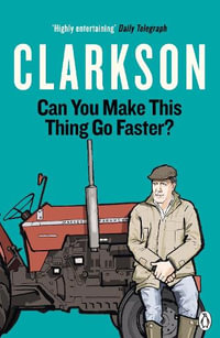 Can You Make This Thing Go Faster? : The World According to Clarkson - Jeremy Clarkson
