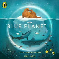 Blue Planet II : For young wildlife-lovers inspired by David Attenborough's series