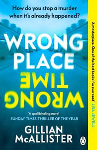Wrong Place, Wrong Time : A Reese Witherspoon Book Club Pick - Gillian McAllister