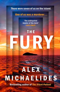The Fury : The instant Sunday Times and New York Times bestseller from the author of The Silent Patient - Alex Michaelides