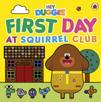 Hey Duggee : First Day at Squirrel Club - Hey Duggee