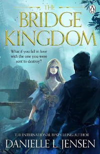 The Bridge Kingdom : The spellbinding dark fantasy TikTok sensation - Danielle L. Jensen