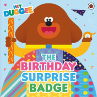Hey Duggee : The Birthday Surprise Badge - Hey Duggee