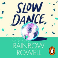 Slow Dance - Rainbow Rowell