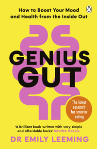 Genius Gut : The Life-Changing Science of Eating for Your Second Brain - Dr Emily Leeming