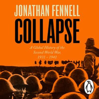 Collapse : A Global History of the Second World War, 1931-1941 - Jonathan Fennell