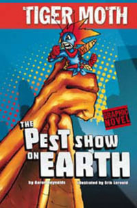 The Pest Show on Earth : Graphic Fiction: Tiger Moth - Aaron Reynolds