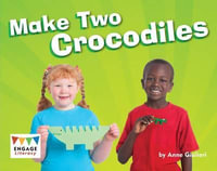 Make Two Crocodiles : Engage Literacy: Engage Literacy Blue - Anne Giulieri