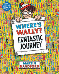 Where's Wally? The Fantastic Journey : Where's Wally Series : Book 3 - Martin Handford