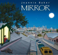 Mirror : Winner of the Children's Book Council of Australia Awards : Picture Book of the Year  2011 - Jeannie Baker