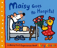Maisy Goes To Hospital : Maisy First Experiences - Lucy Cousins