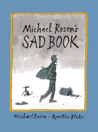 Michael Rosen's Sad Book : An award-winning picture book to help children and families deal with loss and grief - Michael Rosen