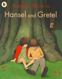 Hansel and Gretel - Anthony Browne