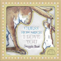 Guess How Much I Love You Snuggle Book : Guess How Much I Love You - Sam McBratney