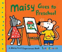 Maisy Goes to Preschool : Maisy First Experiences - Lucy Cousins