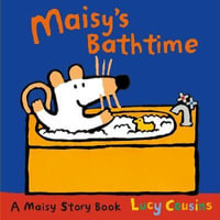 Maisy's Bathtime : A Maisy Story Book - Lucy Cousins