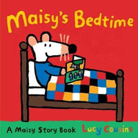 Maisy's Bedtime : A Maisy Story Book - Lucy Cousins