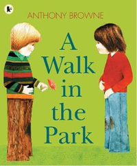 A Walk in the Park - Anthony Browne