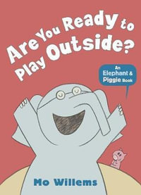 Are You Ready to Play Outside? : Elephant and Piggie - Mo Willems