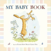 Guess How Much I Love You : My Baby Book - Sam McBratney