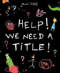 Help! We Need a Title! - Herve Tullet