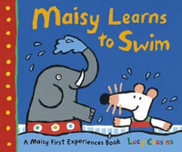 Maisy Learns to Swim : Maisy First Experiences - Lucy Cousins