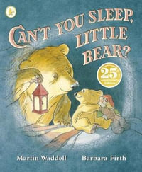 Can't You Sleep, Little Bear? : Can't You Sleep, Little Bear? - Martin Waddell
