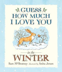 Guess How Much I Love You in the Winter : Guess How Much I Love You - Sam McBratney