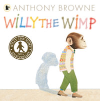 Willy the Wimp : Willy the Chimp - Anthony Browne