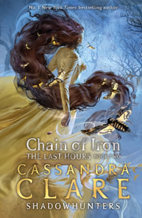Chain of Iron : Last Hours : Book 2 - Cassandra Clare