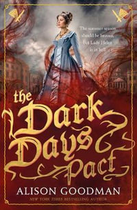 Lady Helen and The Dark Days Pact : A Lady Helen Novel - Alison Goodman