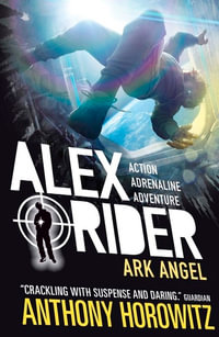 Ark Angel : Alex Rider Series : Book 6 - Anthony Horowitz
