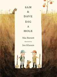 Sam and Dave Dig a Hole - Mac Barnett