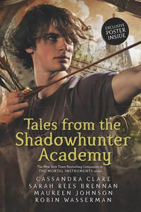 Tales from the Shadowhunter Academy : Shadowhunter Academy - Cassandra Clare