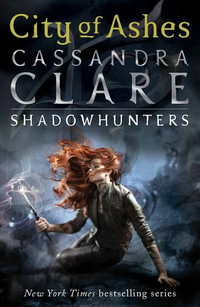City of Ashes : Mortal Instruments: Book 2 - Cassandra Clare
