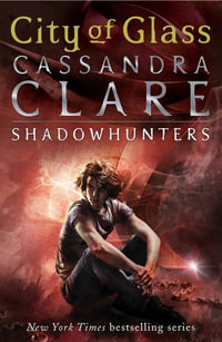 City of Glass : Mortal Instruments: Book 3 - Cassandra Clare