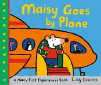 Maisy Goes by Plane : A Maisy First Experiences Book - Lucy Cousins