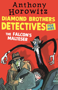 The Diamond Brothers in the Falcon's Malteser : Diamond Brothers - Anthony Horowitz