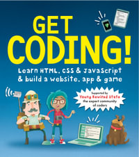 Get Coding! : Learn HTML, CSS & JavaScript & Build a Website, App & Game - Young Rewired State