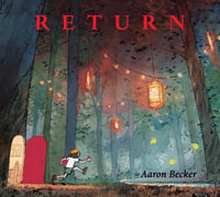 Return : #1 New York Times bestseller! The grippling finale to Aaron Becker's award-winning and genre-defying JOURNEY trilogy of wordless picture book adventures. For ages 4, 5, 6, 7, 8 - Aaron Becker