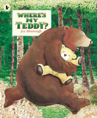 Where's My Teddy? : Classic, rhyming picture book about a boy and a bear losing their favourite toys - Jez Alborough